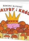 Grzyby i król - Bohdan Butenko