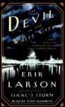 The Devil in the White City: A Saga of Magic and Murder at the Fair that Changed America - Erik Larson