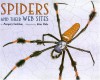 Spiders and Their Web Sites - Margery Facklam, Sarah Wilson, Alan Male