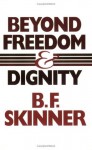 Beyond Freedom and Dignity - B.F. Skinner