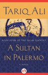 A Sultan in Palermo: A Novel - Tariq Ali