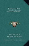 Lafcadio's Adventures - André Gide, Dorothy Bussy