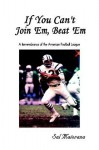 If You Can't Join 'Em, Beat 'em: A Remembrance of the American Football League - Sal Maiorana