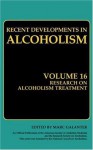 Research on Alcoholism Treatment: Methodology Psychosocial Treatment Selected Treatment Topics Research Priorities: 16 (Recent Developments in Alcoholism) - Marc Galanter