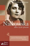 Nałkowska albo życie pisane - Hanna Kirchner