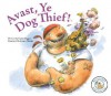 Avast, Ye Dog Thief! - Nadia Higgins