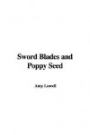 Sword Blades and Poppy Seed - Amy Lowell