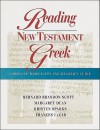 Reading New Testament Greek: Complete Word Lists and Reader's Guide - Bernard Brandon Scott, Kristen Sparks