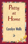 Patty at Home - Carolyn Wells