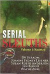 Serial Sleuths Volume 1: Haunted - D.V. Berkom, Joanne Sydney Lessner, Susan Russo Anderson, Jen Blood, Wayne Zurl