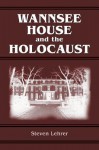 Wannsee House and the Holocaust - Steven Lehrer