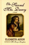 The Second Mrs. Darcy - Elizabeth Aston