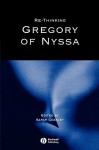 Re-thinking Gregory of Nyssa - Sarah Coakley