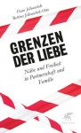 Grenzen der Liebe: Nähe und Freiheit in Partnerschaft und Familie (German Edition) - Bettina Jellouschek-Otto, Hans Jellouschek