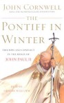 The Pontiff in Winter: Triumph and Conflict in the Reign of John Paul II - John Cornwell, Graeme Malcolm