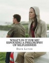 What's in It for Me? Espousing a Philosophy of Selflessness - Dave Luton