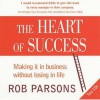 The Heart Of Success - Rob Parsons