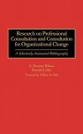 Research on Professional Consultation and Consultation for Organizational Change: A Selectively Annotated Bibliography - C. Dwayne Wilson, Bernard Lubin