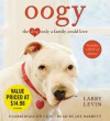 Oogy: The Dog Only a Family Could Love - Larry Levin, Joe Barrett