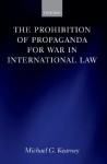 The Prohibition of Propaganda for War in International Law - Michael Kearney