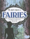 The Girl's Guide to Fairies: Everything Irresistible about the Fair Folk - Sheri Johnson