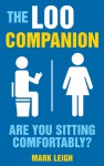 The Loo Companion: Are You Sitting Comfortably? - Mark Leigh