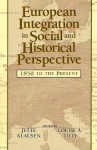 European Integration in Social and Historical Perspective: 1850 to the Present - Jytte Klausen