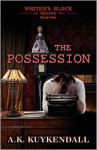 Writer's Block Trilogy: The Possession - A.K. Kuykendall