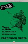 Tough as Nails: The Complete Cases of Donahue from the Pages of Black Mask - Frederick Nebel, Will Murray