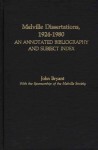 Melville Dissertations, 1924-1980: An Annotated Bibliography and Subject Index - John Bryant