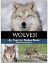 Wolves! Amazing Wonderful Pictures & Fun Facts of the Wolf (Explore Series: Wild Animal Edition) - Explore Series