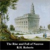 The Rise and Fall of Nauvoo - B.H. Roberts