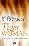 Tiger Woman - How to Live with a Passionate Woman - Chuck Spezzano, Lency Spezzano, Verlag Via Nova Graphics