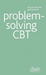 Problem Solving Cognitive Behavioural Therapy. Christine Wilding, Aileen Milne - Christine Wilding, Aileen Milne