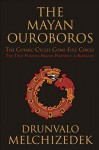 The Mayan Ouroboros: The Cosmic Cycles Come Full Circle - Drunvalo Melchizedek