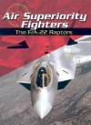 Air Superiority Fighters: The F/A 22 Raptors - Michael Green, Gladys Green