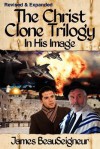 The Christ Clone Trilogy - Book One: In His Image - James BeauSeigneur