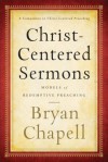 Christ-Centered Sermons: Models of Redemptive Preaching - Bryan Chapell