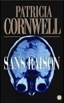 Sans Raison (Kay Scarpetta, #14) - Patricia Cornwell, Andrea H. Japp