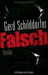 Falsch - Gerd Schilddorfer