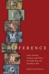 Filming Difference: Actors, Directors, Producers, and Writers on Gender, Race, and Sexuality in Film - Daniel Bernardi