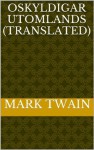 Oskyldigar utomlands (Translated) - Mark Twain, A.P. Notche