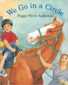 We Go in A Circle - Peggy Perry Anderson