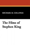 The Films of Stephen King - Michael R. Collings