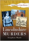 Lincolnshire Murders - Stephen Wade