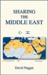 Sharing the Middle East - David Naggar