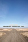 Anthropology, Economics, and Choice - Michael Chibnik