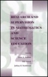 Research And Supervision In Mathematics And Science Education - John A. Malone, Bill Atweh, Jeffrey Northfield, Jeff Northfield