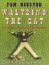 Waltzing The Cat - Pam Houston