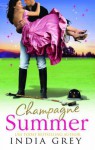 Champagne Summer: At the Argentinean Billionaire's Bidding + Powerful Italian, Penniless Housekeeper - India Grey